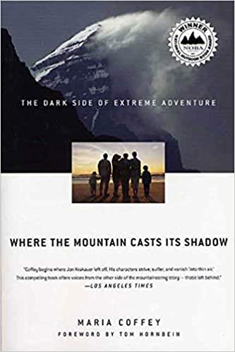 Where the Mountain Casts Its Shadow; The Dark Side of Extreme Adventure