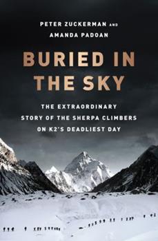 Buried in the Sky; The Extraordinary Story of the Sherpa Climbers on K2’s Deadliest Day