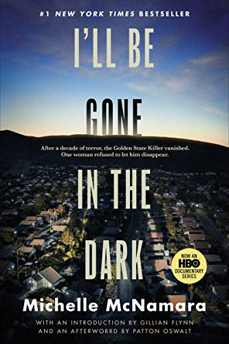 I’ll Be Gone in the Dark: One Woman’s Obsessive Search for the Golden State Killer