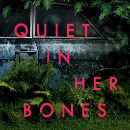 Quiet in Her Bones