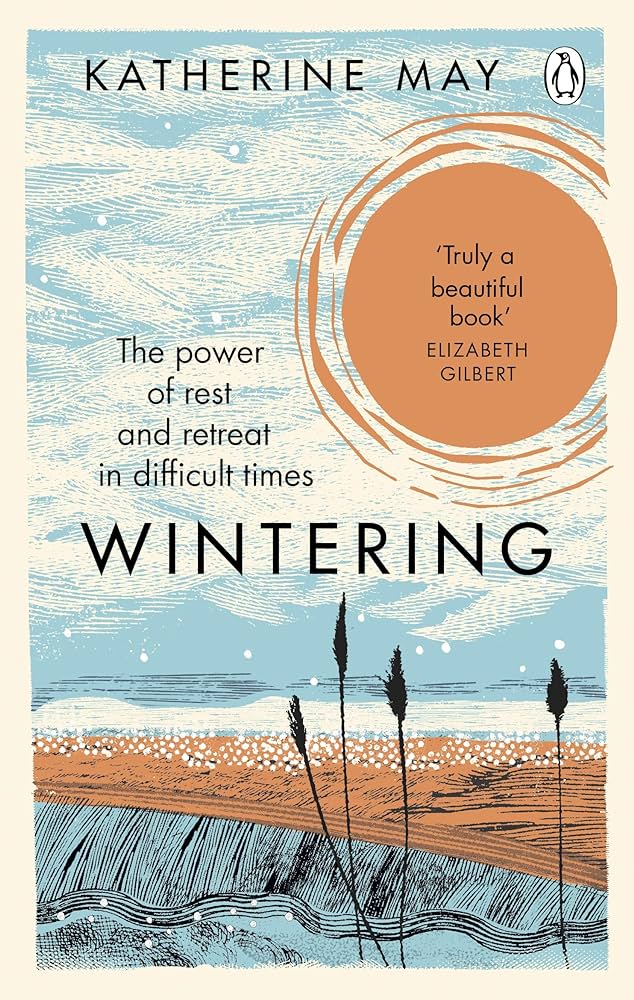 Wintering: the Power of Rest and Retreat in Difficult Times